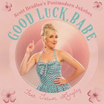 Good Luck, Babe! by Tatum Langley