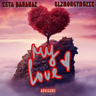 My Love by Keta Bananaz