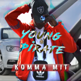 Komma Mit by Young Pirate