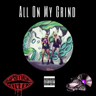 All On My Grind by Lipstick Killer