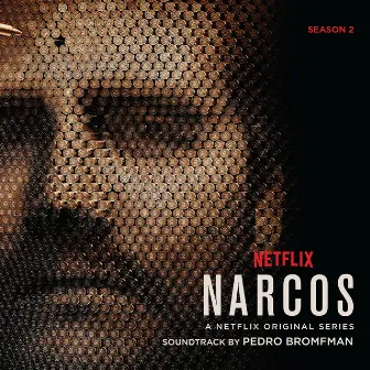 Narcos: Season 2 (A Netflix Original Series Soundtrack) by Pedro Bromfman