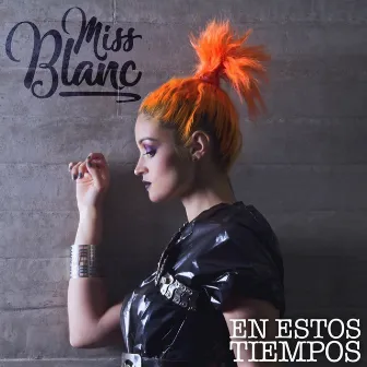 En Estos Tiempos by Miss Blanc