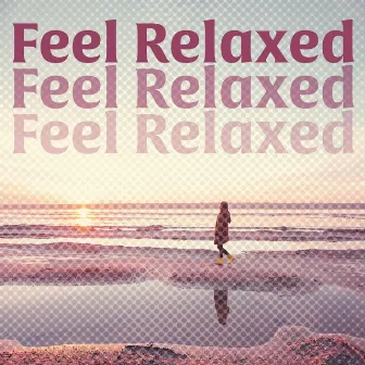 Feel Relaxed: Restful Music for Harmony and Balance by Calming Music Sanctuary