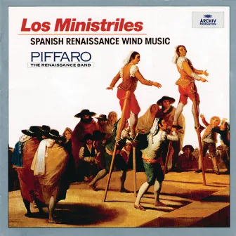 LOS MINISTRILES: Spanish Renaissance Wind Music by Piffaro