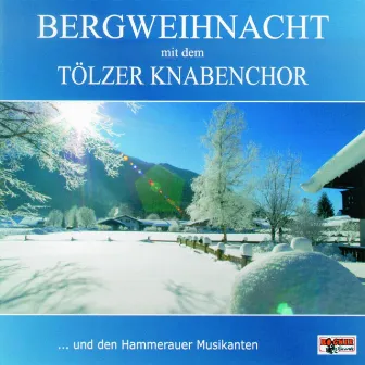 Bergweihnacht mit dem Tölzer Knabenchor by Tölzer Knabenchor