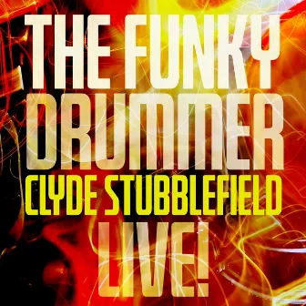 The Funky Drummer Live by Clyde Stubblefield