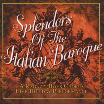 Splendors of the Italian Baroque by Ragazzi Boys Chorus