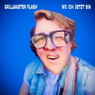 Wo ich jetzt bin by Grillmaster Flash