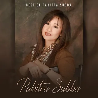 Best of Pabitra Subba by Pabitra Subba