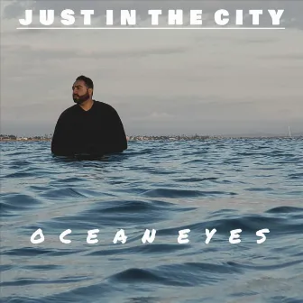 Ocean Eyes by Just in the City