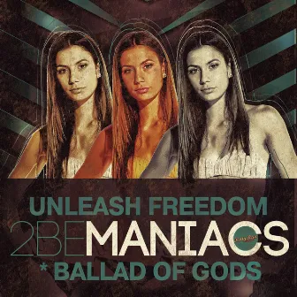 Unleash Freedom / Ballad of Gods by 2BeManiacs