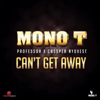 Can't Get Away by Mono T