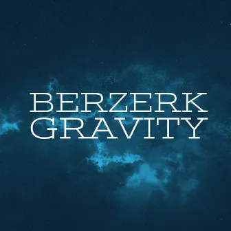 Gravity by Berzerk