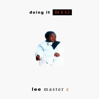 Doing It Big by Lee Master C