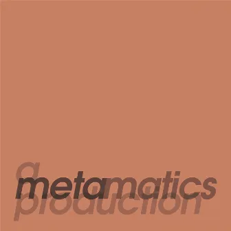 A Metamatics Production by Metamatics