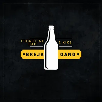 Breja Gang by Frontline Rap