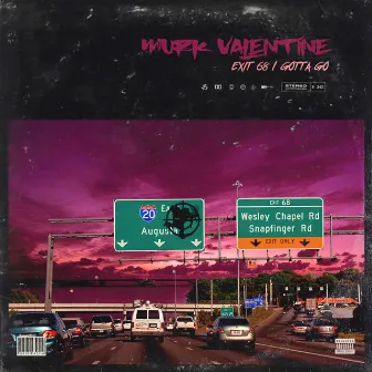 Exit 68 (I Gotta Go) by Murk Valentine