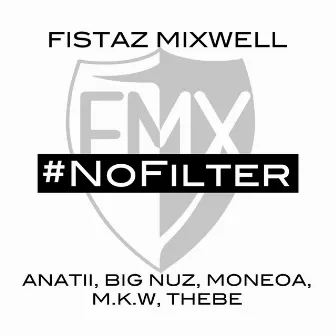 No Filter (feat. Anatii, Big Nuz, Moneoa, M.K.W & Thebe) by Fistaz Mixwell