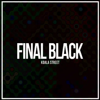 Final Black by Koala Street