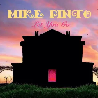 Let You Go by Mike Pinto