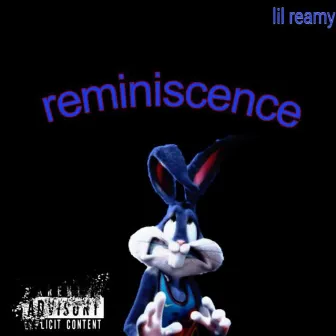 REMINISCENCE by Lil Reamy