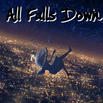 All Falls Down by Suckafreedeuce