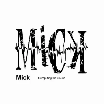 Computing the Sound by Mick