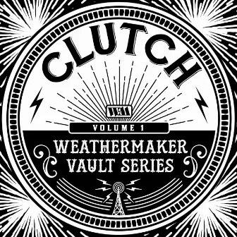 The Weathermaker Vault Series, Vol. I by Clutch