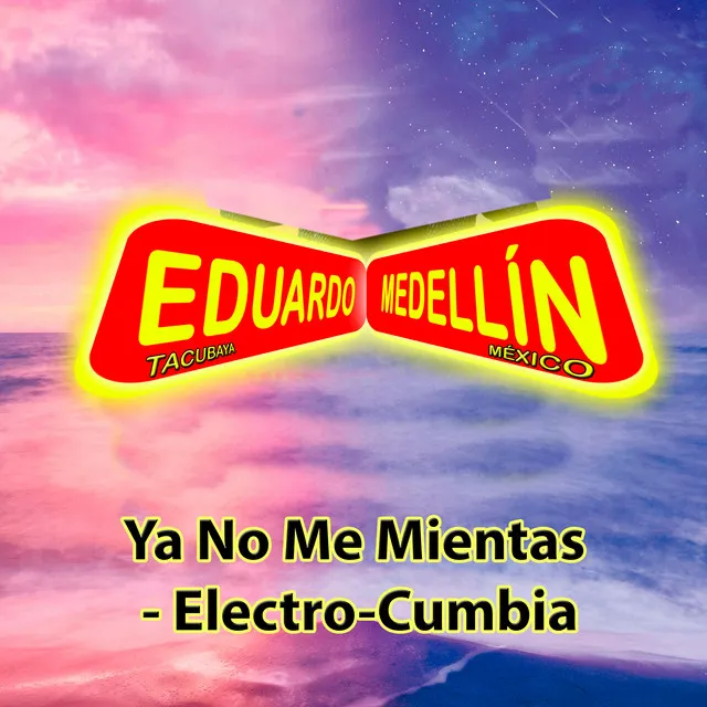 Ya No Me Mientas (Electrocumbia)