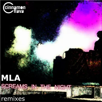 Screams in the Night Remixes by Mla