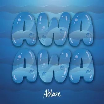 Awa Awa by ABLZE