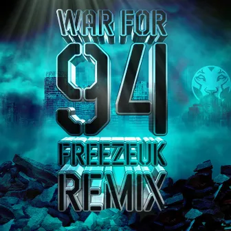 War For 94 (FreezeUK Remix) by Freeze (UK)