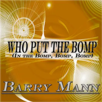 Who Put the Bomp in the Bomp, Bomp, Bomp (Original Album Remastered) by Barry Mann