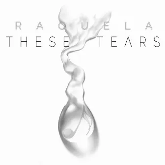 These Tears by Raquela