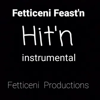 Hit'n (Instrumental) by Fetticeni Feast'n