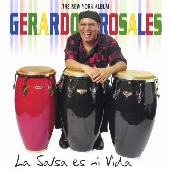 La Salsa Es Mi Vida: The New York Album by Gerardo Rosales