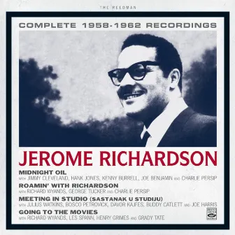 Jerome Richardson. Complete 1958-1962 Recordings. Midnight Oil / Roamin' with Richardson / Meeting in Studio (Sastanak U Studiju) / Going to the Movies by Jerome Richardson