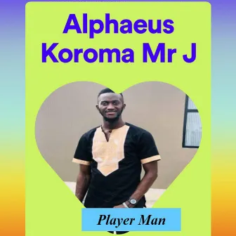 Player Man by Alphaeus Koroma Mr J