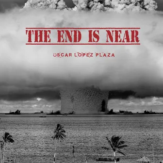 The End is Near by Oscar López Plaza