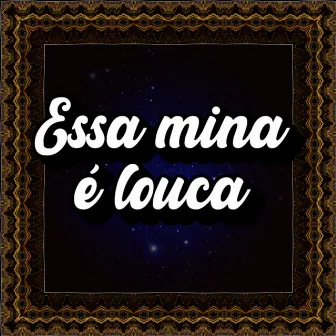 Essa Mina É Louca by Knelas