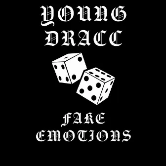 FAKE EMOTIONS by YOUNG DRACC