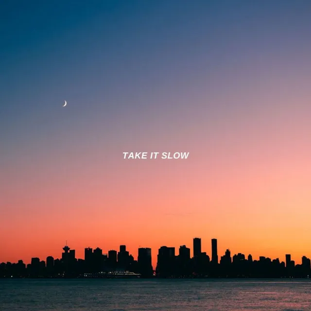 Take It Slow