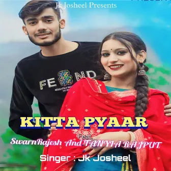 Kitta Pyaar, (feat. Swarn Rajesh, Tanya Rajput) by Jk Josheel