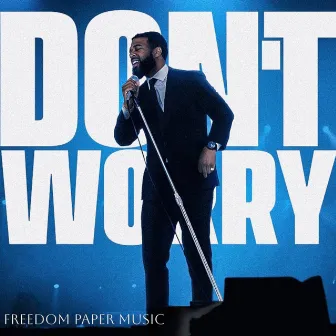 Don't Worry by Mr. Freedom Papers