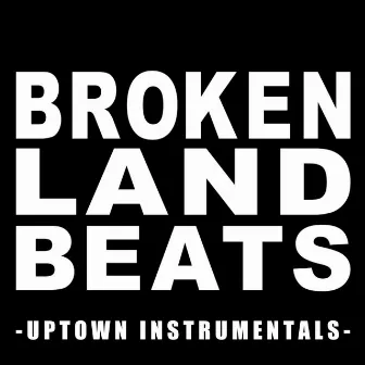 Uptown Instrumentals by Broken Land Beats