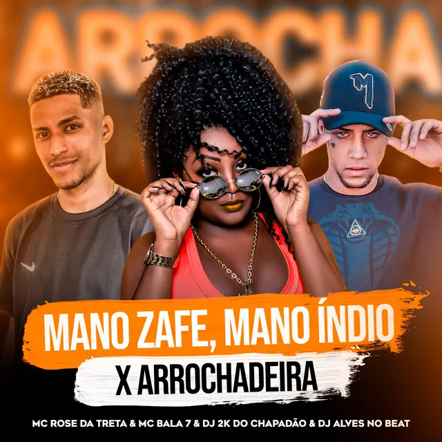 Mano Zafe, Mano Índio X Arrochadeira