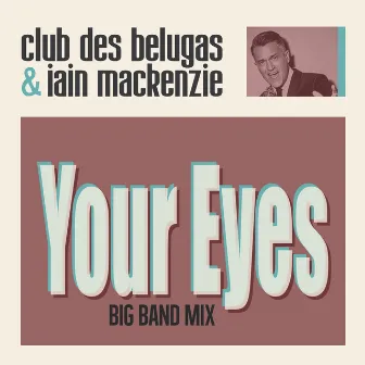 Your Eyes (Big Band Mix) by Iain Mackenzie