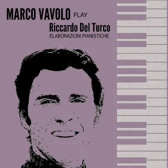 Marco Vavolo play Riccardo Del Turco (Elaborazioni pianistiche) by Marco Vavolo