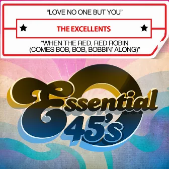 Love No One but You / When the Red, Red Robin (Comes Bob, Bob, Bobbin' Along) [Digital 45] by The Excellents