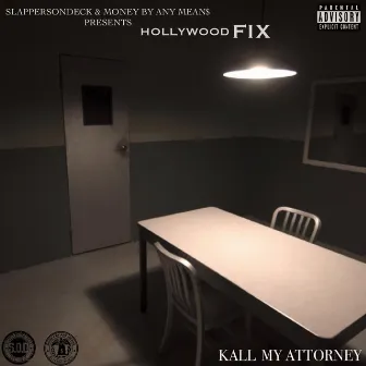 Kall My Attorney by Hollywood FIX